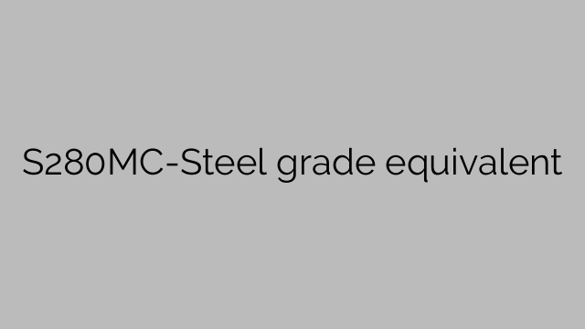 S280MC-Steel grade equivalent
