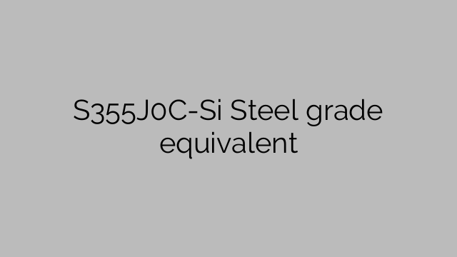 S355J0C-Si Steel grade equivalent