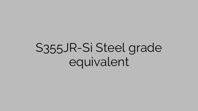 S355JR-Si Stålkvalitet motsvarande