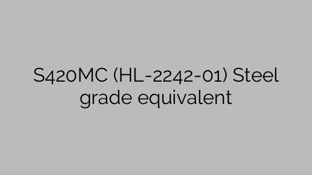 S420MC (HL-2242-01) Ισοδύναμο ποιότητας χάλυβα