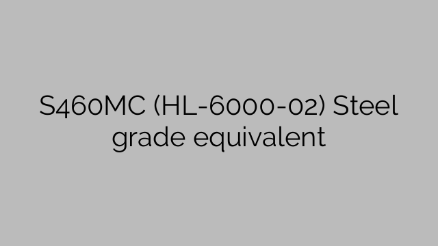 S460MC (HL-6000-02) Steel grade equivalent
