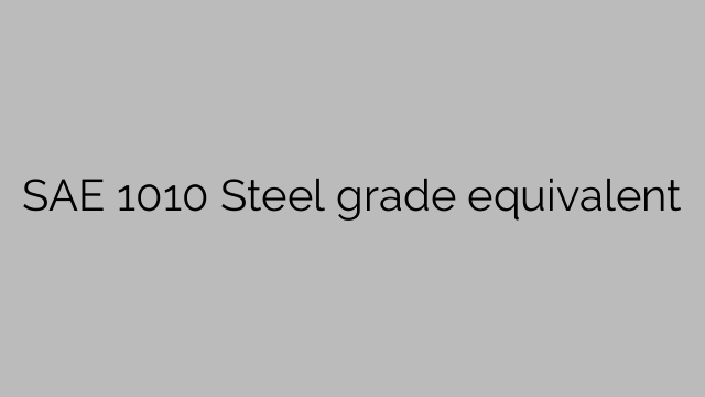 SAE 1010 Steel grade equivalent