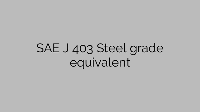 SAE J 403 Ισοδύναμο ποιότητας χάλυβα