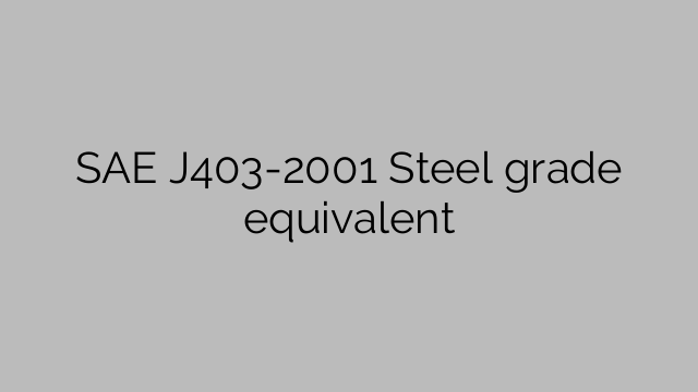 SAE J403-2001 Steel grade equivalent