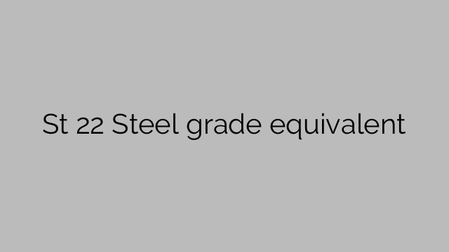 St 22 Steel grade equivalent