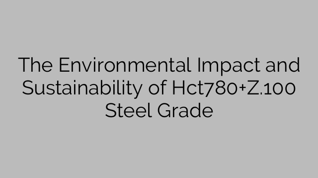 The Environmental Impact and Sustainability of Hct780+Z.100 Steel Grade