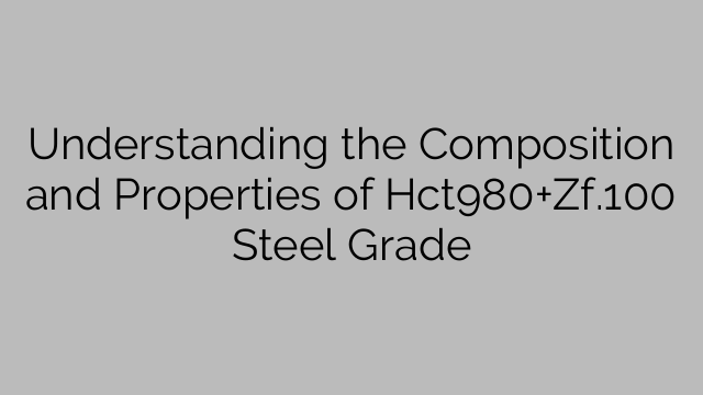 Hct980+Zf.100 강철 등급의 구성 및 특성 이해