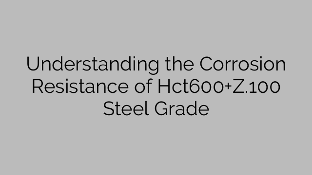 Understanding the Corrosion Resistance of Hct600+Z.100 Steel Grade